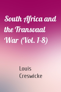 South Africa and the Transvaal War (Vol. 1-8)