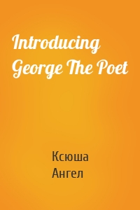 Introducing George The Poet