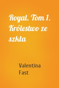 Royal. Tom 1. Królestwo ze szkła