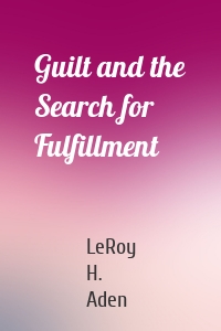 Guilt and the Search for Fulfillment