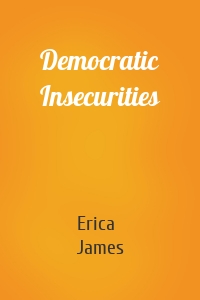 Democratic Insecurities