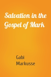 Salvation in the Gospel of Mark