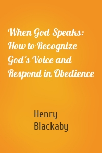 When God Speaks: How to Recognize God's Voice and Respond in Obedience