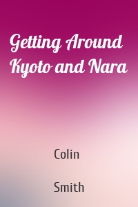 Getting Around Kyoto and Nara