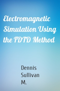 Electromagnetic Simulation Using the FDTD Method