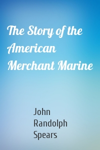 The Story of the American Merchant Marine