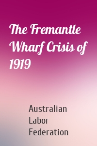 The Fremantle Wharf Crisis of 1919