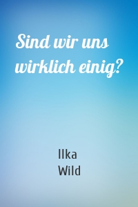 Sind wir uns wirklich einig?