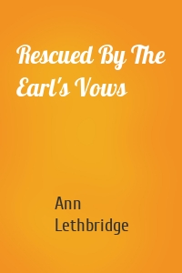 Rescued By The Earl's Vows