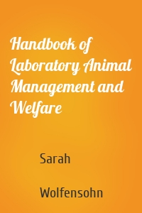 Handbook of Laboratory Animal Management and Welfare