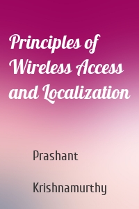 Principles of Wireless Access and Localization