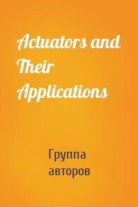 Actuators and Their Applications