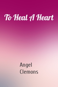 To Heal A Heart