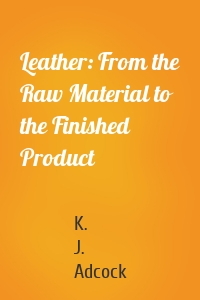 Leather: From the Raw Material to the Finished Product