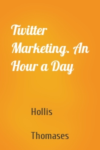Twitter Marketing. An Hour a Day