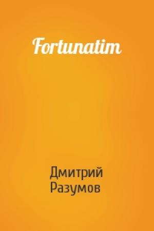 Обложка книги «Fortunatim» — Дмитрий Разумов