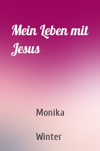 Mein Leben mit Jesus