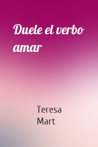 Duele el verbo amar