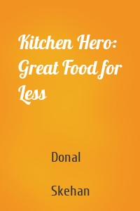 Kitchen Hero: Great Food for Less