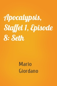 Apocalypsis, Staffel 1, Episode 8: Seth