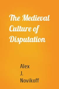 The Medieval Culture of Disputation