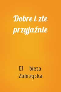 Dobre i złe przyjaźnie