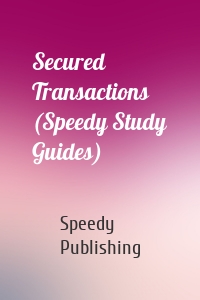 Secured Transactions (Speedy Study Guides)