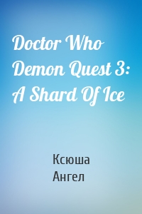 Doctor Who Demon Quest 3: A Shard Of Ice