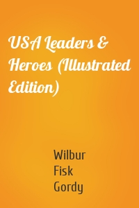 USA Leaders & Heroes (Illustrated Edition)