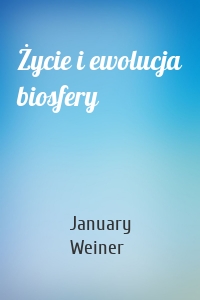 Życie i ewolucja biosfery