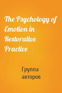 The Psychology of Emotion in Restorative Practice