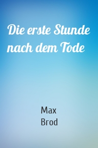 Die erste Stunde nach dem Tode
