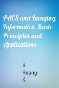 PACS and Imaging Informatics. Basic Principles and Applications