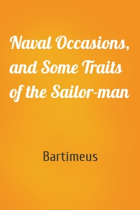 Naval Occasions, and Some Traits of the Sailor-man