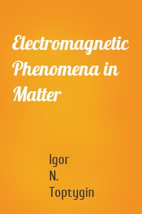 Electromagnetic Phenomena in Matter