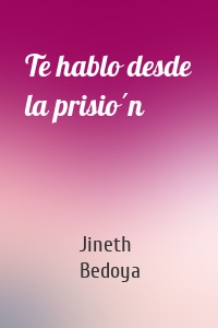 Te hablo desde la prisión
