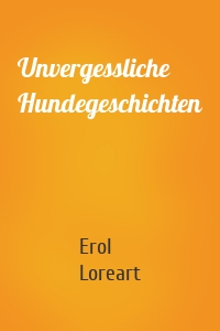 Unvergessliche Hundegeschichten
