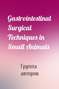 Gastrointestinal Surgical Techniques in Small Animals