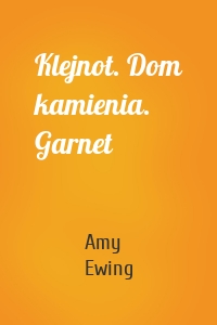 Klejnot. Dom kamienia. Garnet