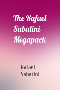 The Rafael Sabatini Megapack