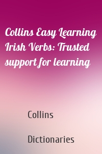 Collins Easy Learning Irish Verbs: Trusted support for learning