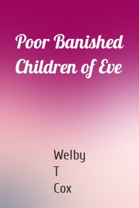 Poor Banished Children of Eve