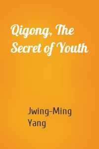 Qigong, The Secret of Youth