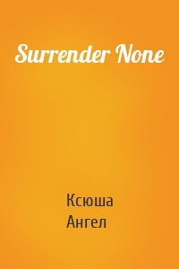 Surrender None