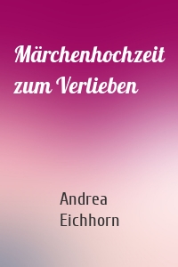 Märchenhochzeit zum Verlieben