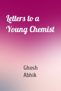 Letters to a Young Chemist