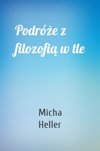 Podróże z filozofią w tle