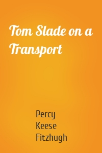 Tom Slade on a Transport