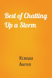 Best of Chatting Up a Storm