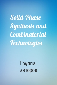 Solid-Phase Synthesis and Combinatorial Technologies